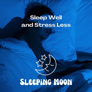 Sleep Well and Stress Less - Sleeping Moon