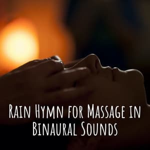Rain Hymn for Massage in Binaural Sounds - Pure Binaural Beats
