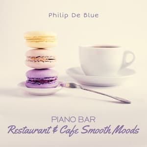 Piano Bar: Restaurant & Cafe Smooth Moods - Philip De Blue