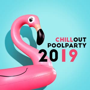 Chillout Poolparty 2019: 15 Top EDM Slow Chill Out Tracks for Ibiza Dance Party, Cocktails & Drinks, Bikini Beach Club, Summer Club Music Mix - Todays Hits