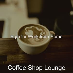 Bgm for Work from Home - Coffee Shop Lounge