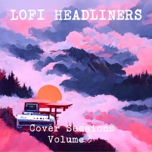 Cover Sessions Volume 3 - Lofi Headliners