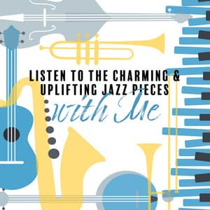 Listen to the Charming & Uplifting Jazz Pieces with Me - Little Jazz Project