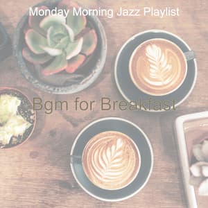 Bgm for Breakfast - Monday Morning Jazz Playlist