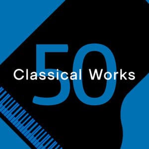 50 Classical Works - Classical Music Radio