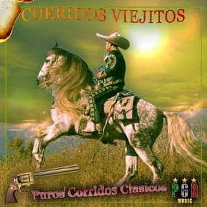 Puros Corridos Clasicos - Corridos Viejitos