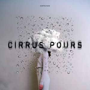 Cirrus Pours - Earth's Rain