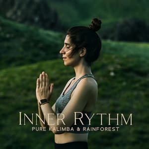 Inner Rythm: Rhythmic Pure Kalimba & Drum Yoga Music with the Sound of Rainforest & Jungle, Energizing Spiritual Grooves - Core Power Yoga Universe