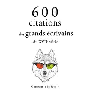 600 citations des grands écrivains du XVIIe siècle - William Shakespeare