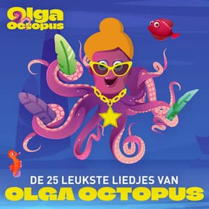 De 25 leukste liedjes van Olga Octopus - Olga Octopus