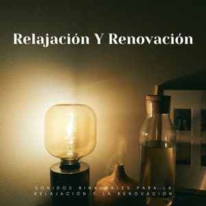 Sonidos Binaurales Para La Relajación Y La Renovación - Paisajes Binaurales