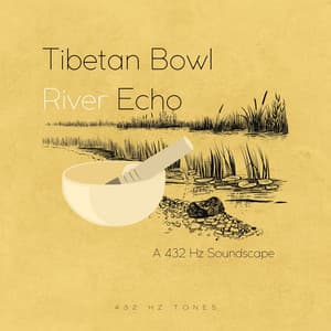 Tibetan Bowl River Echo: A 432 Hz Soundscape - 432 Hz Tones