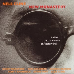 New Monastery - A View Into the Music of Andrew Hill - Nels Cline/Wally Shoup/Greg Campbell