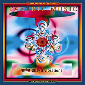 Shakti Vibrations - Tantric Music