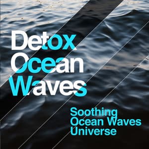 Detox Ocean Waves - Soothing Ocean Waves Universe