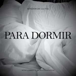 Para Dormir: Sonidos de Lluvia - Música Ambiente