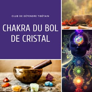 Chakra du bol de cristal - Club de Détendre Tibétain