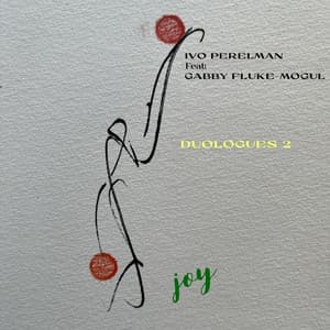 Duologues 2 - Joy - Ivo Perelman