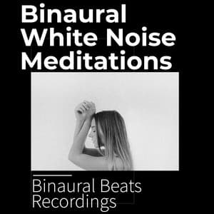 Binaural White Noise Meditations - Binaural Beats Recordings