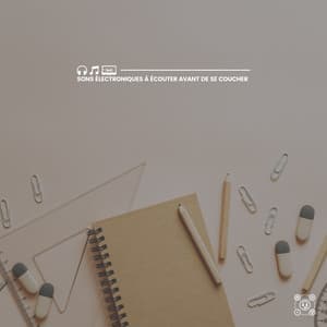 Sons électroniques à écouter avant de se coucher - Pensée Positive Académie