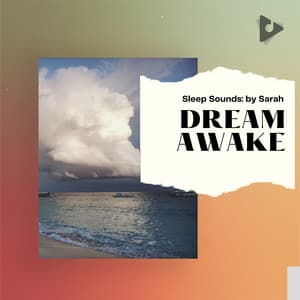 Dream Awake - Sleep Sounds: by Sarah