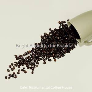 Bright Backdrop for Breakfast - Calm Instrumental Coffee House