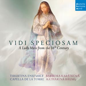 Vidi Speciosam - A Lady Mass from the 16th Century - Capella De La Torre