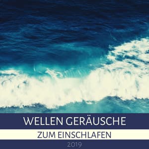 Wellen Geräusche zum Einschlafen 2019 - Schlaflieder 101
