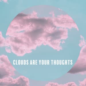 Clouds Are Your Thoughts: Meditation in Fresh Air, Nature Noises, Soothing Music for Relaxation - Nature Meditation Academy