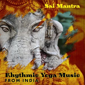 Rhythmic Yoga Music from India - Sai Mantra