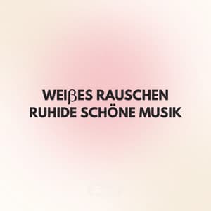 Weißes Rauschen: Ruhide Schöne Musik - Weißes Rauschen HD
