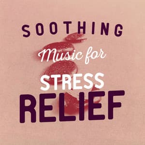 Soothing Music for Stress Relief - Stress Relief