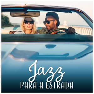 Jazz para a Estrada - Viagem Música, Smooth Lounge Jazz, Relaxar - Feriado Jazz Música