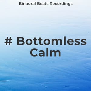 # Bottomless Calm - Binaural Beats Recordings