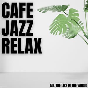 All The Lies In The World - Cafe Jazz Relax