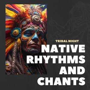 Tribal Night: Native Melodies Under the Moon - Native Rhythms and Chants