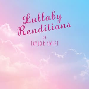 Lullaby Renditions of Taylor Swift - Lullaby Players