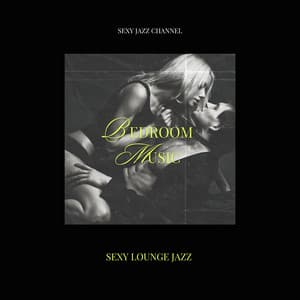 Sexy Lounge Jazz - Bedroom Music - Sexy Jazz Channel