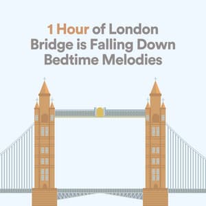 1 Hour of London Bridge is Falling Down Bedtime Melodies - Baby Music