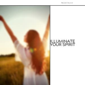 Illuminate Your Spirit - Meditway