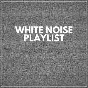 White Noise Playlist - White Noise Therapy