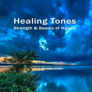 Strength & Beauty of Nature. Healing Tones - Natural Soothing Melodies