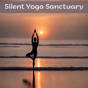 Silent Yoga Sanctuary: Yoga Oasis Reverie, Infinite Relaxation Echoes - Yoga Sounds