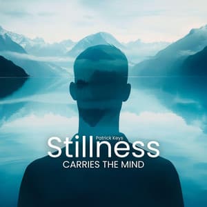 Stillness Carries the Mind - Patrick Keys