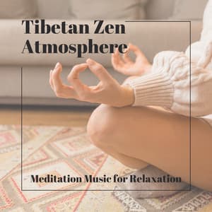 Tibetan Zen Atmosphere - Meditation Music for Relaxation - Tibetan Meditation Music