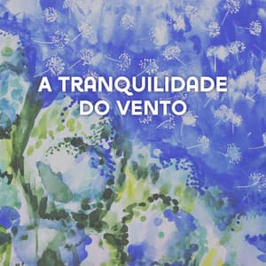 A Tranquilidade do Vento: Instrumentos Pacíficos com Sons de Vento para Meditação - Natureza Musica Bem-Estar Academia