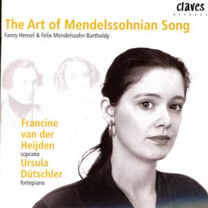 The Art of Mendelssohnian Song - Francine van der Heijden