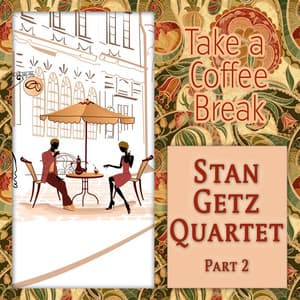 Take a Coffee Break - Stan Getz Quintet