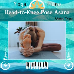 Head-to-Knee Pose Asana: Quiet Yoga - Yoga Piano