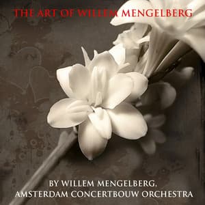 The Art of Willem Mengelberg - Royal Concertgebouw Orchestra